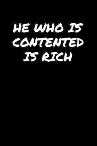 Cover of He Who Is Contented Is Rich��