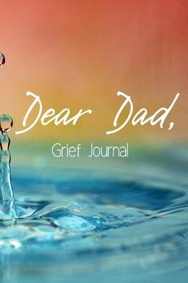 Book cover for Dear Dad Grief Journal-Blank Lined Notebook To Write in Thoughts&Memories for Loved Ones-Mourning Memorial Gift-6"x9" 120 Pages Book 9