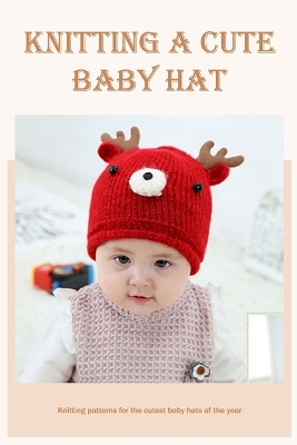 Book cover for Knitting a cute baby hat