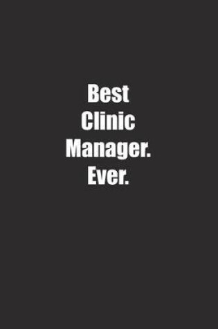 Cover of Best Clinic Manager. Ever.