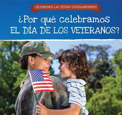 Book cover for ¿Por Qué Celebramos El Día de Los Veteranos? (Why Do We Celebrate Veterans Day?)