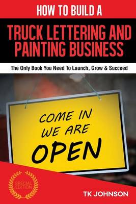 Book cover for How to Build a Truck Lettering and Painting Business (Special Edition)