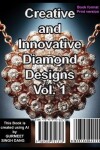 Book cover for Creative and Innovative Diamond Designs Vol. 1