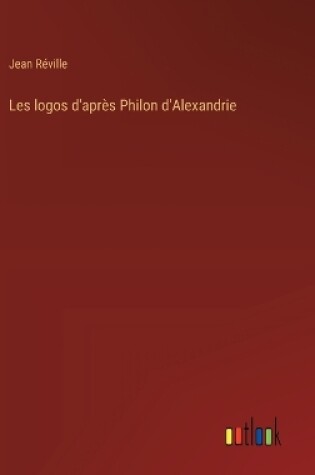 Cover of Les logos d'après Philon d'Alexandrie