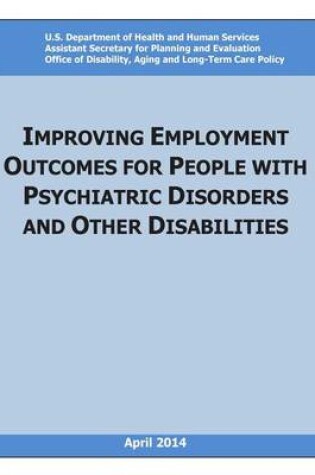 Cover of Improving Employment Outcomes for People with Psychiatric Disorders and Other Disabilities
