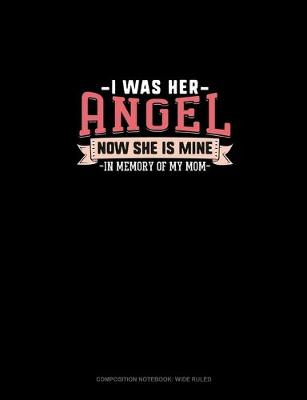 Cover of I Was Her Angel Now She Is Mine In Memory Of My Mom