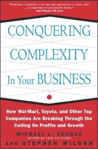 Cover of Conquering Complexity in Your Business: How Wal-Mart, Toyota, and Other Top Companies Are Breaking Through the Ceiling on Profits and Growth