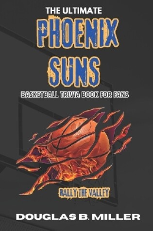 Cover of The Ultimate Phoenix Suns NBA Basketball Trivia Book For Fans