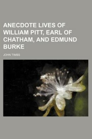 Cover of Anecdote Lives of William Pitt, Earl of Chatham, and Edmund Burke