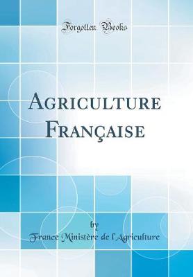 Book cover for Agriculture Française (Classic Reprint)