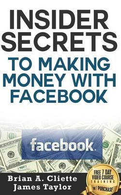 Book cover for Insider Secrets to Making Money with Facebook