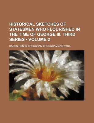 Book cover for Historical Sketches of Statesmen Who Flourished in the Time of George III. Third Series (Volume 2)