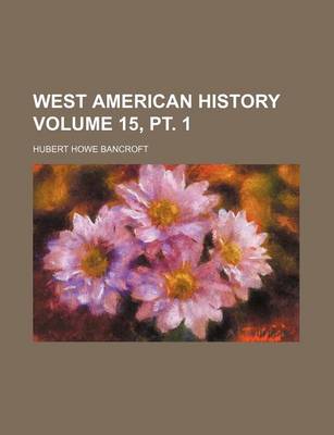 Book cover for West American History Volume 15, PT. 1