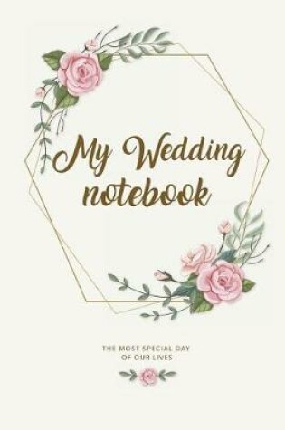 Cover of My Wedding Notebook. the Most Special Day of Our Lives