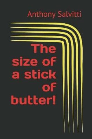 Cover of The Size of a Stick of Butter!