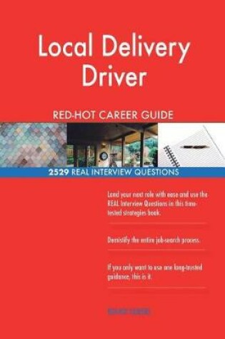 Cover of Local Delivery Driver Red-Hot Career Guide; 2529 Real Interview Questions