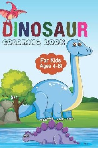 Cover of Dinosaur Coloring Book for Kids Ages 4-8!