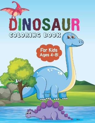 Book cover for Dinosaur Coloring Book for Kids Ages 4-8!
