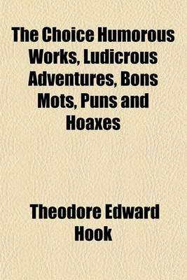 Book cover for The Choice Humorous Works, Ludicrous Adventures, Bons Mots, Puns and Hoaxes