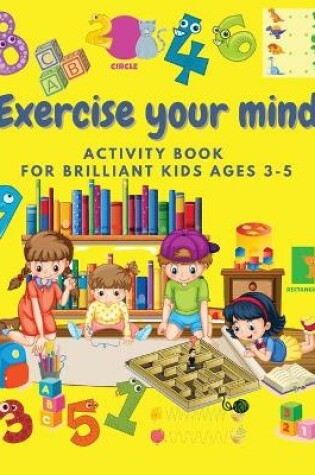 Cover of EXERCISE your MIND Activity book for Brilliant Kids Ages 3-5