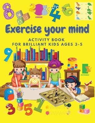 Book cover for EXERCISE your MIND Activity book for Brilliant Kids Ages 3-5