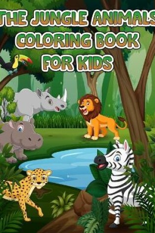 Cover of Jungle Animals Coloring Book For Kids