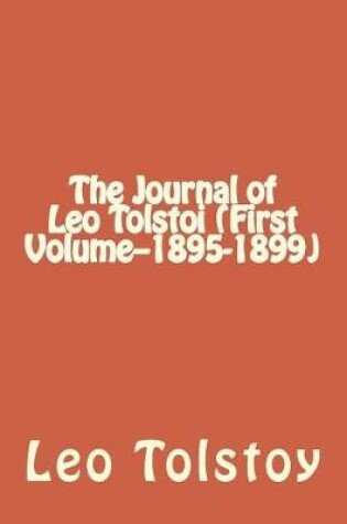 Cover of The Journal of Leo Tolstoi (First Volume--1895-1899)