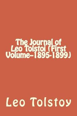 Book cover for The Journal of Leo Tolstoi (First Volume--1895-1899)