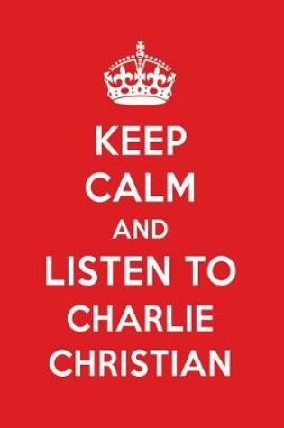 Cover of Keep Calm and Listen to Charlie Christian