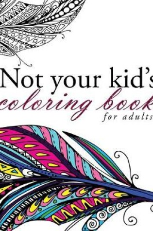 Cover of Not Your Kid's Coloring Book