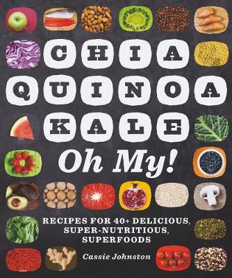 Book cover for Chia, Quinoa, Kale, Oh My!