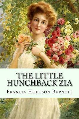 Book cover for The Little Hunchback Zia Frances Hodgson Burnett