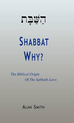 Book cover for Shabbat - Why? the Biblical Origin of the Sabbath Laws