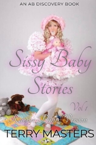 Cover of Sissy Baby Stories Vol 1 (Rubber Pants Version)