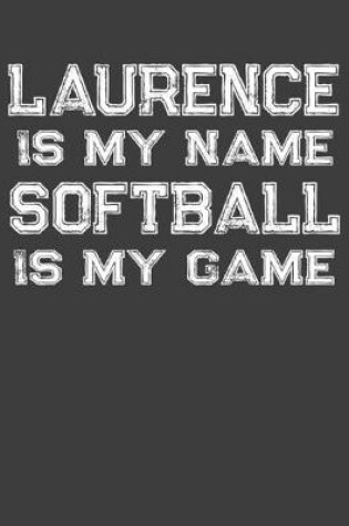 Cover of Laurence Is My Name Softball Is My Game