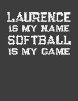 Book cover for Laurence Is My Name Softball Is My Game