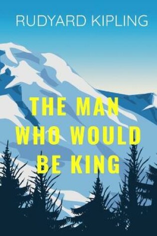 Cover of THE MAN WHO WOULD BE KIND Rudyard Kipling