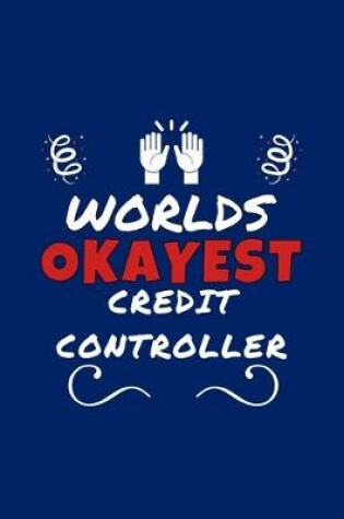 Cover of Worlds Okayest Credit Controller