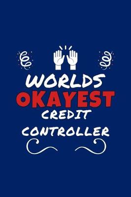 Book cover for Worlds Okayest Credit Controller