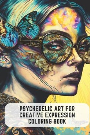 Cover of Psychedelic Art for Creative Expression Coloring Book