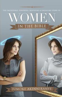 Book cover for The Incredible, Powerful, Inspiring & Engaging Story of Women in the Bible