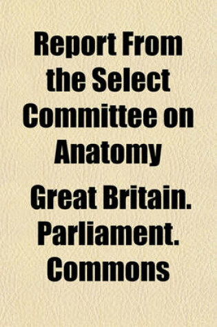 Cover of Report from the Select Committee on Anatomy