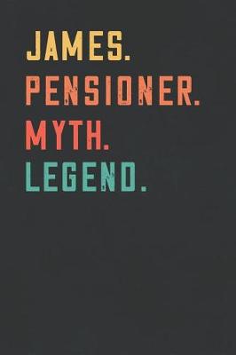 Book cover for James. Pensioner. Myth. Legend.