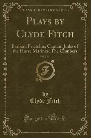 Cover of Plays by Clyde Fitch, Vol. 2 of 4