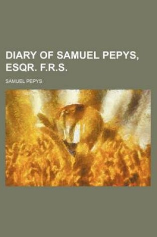 Cover of Diary of Samuel Pepys, Esqr. F.R.S.