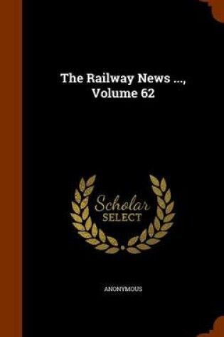 Cover of The Railway News ..., Volume 62