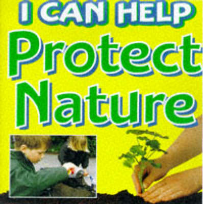 Cover of I Can Help Protect Nature