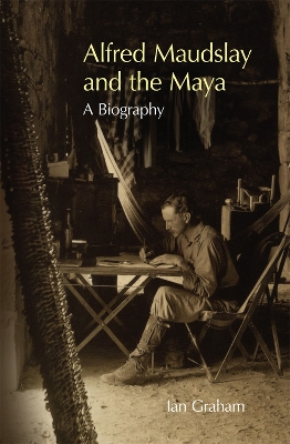 Book cover for Alfred Maudslay and the Maya