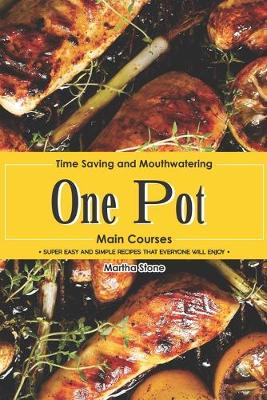 Book cover for Time Saving and Mouthwatering One-Pot Main Courses