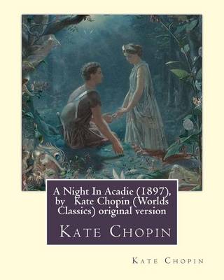 Book cover for A Night In Acadie (1897), by Kate Chopin (Penguin Classics)
